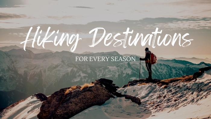 Hiking Destinations for Every Season