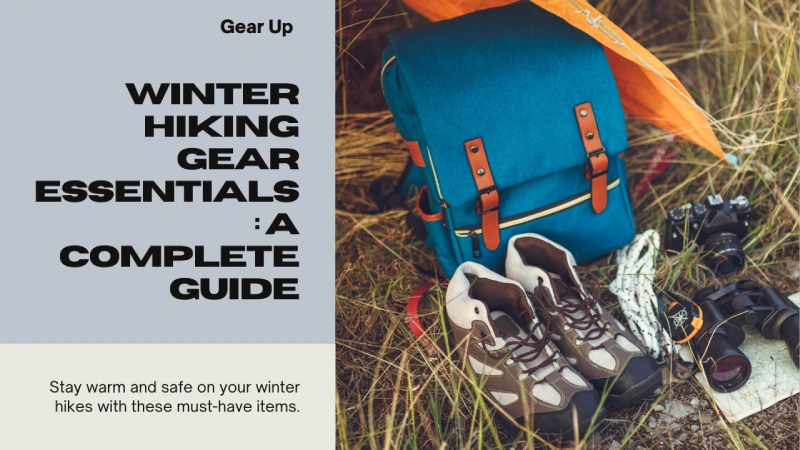 Winter Hiking Gear Essentials : A Complete Guide